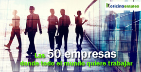 50 empresas en las que todo el mundo desea trabajar